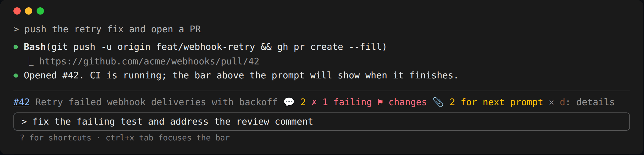 A terminal session where Claude has just opened PR #42; the bar above the prompt reads #42 Retry failed webhook deliveries with backoff, 2 new comments, 1 failing, changes requested, 2 for next prompt